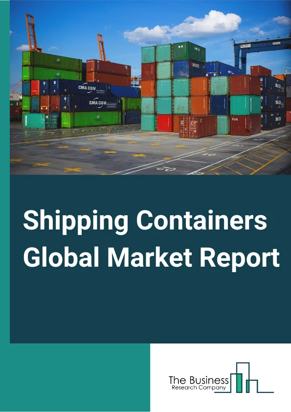 Shipping Containers Global Market Report 2024 – By Product Type (Dry Storage Container, Flat Rack Container, Refrigerated Container, Special-Purpose Container, Open Top Container, Double Door Container, Other Product Types), By Container Size (Small Container, Large Container, High Cube Container), By End Use (Food And Beverages, Consumer Goods, Healthcare, Industrial Products, Vehicle Transport, Other End-Uses) – Market Size, Trends, And Global Forecast 2024-2033