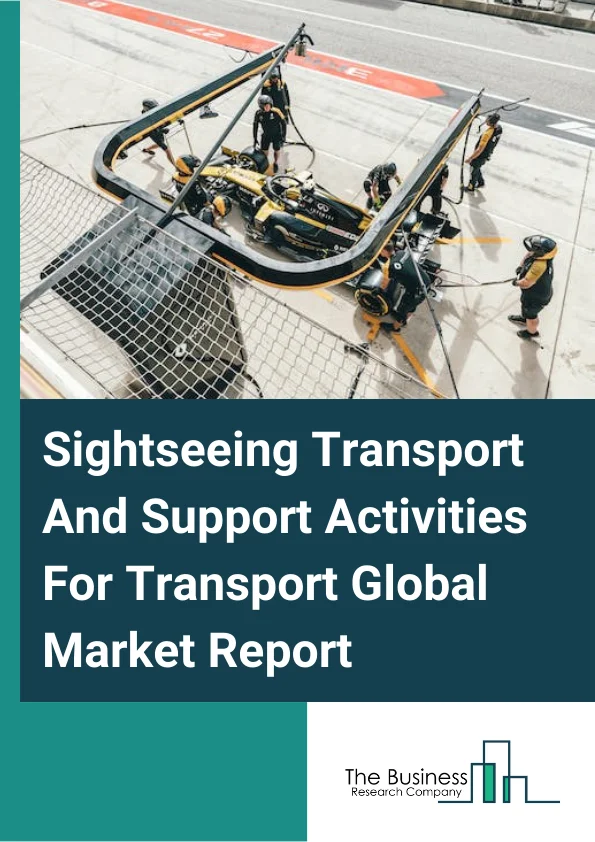 Global Sightseeing Transport And Support Activities For Transport Market Report 2024