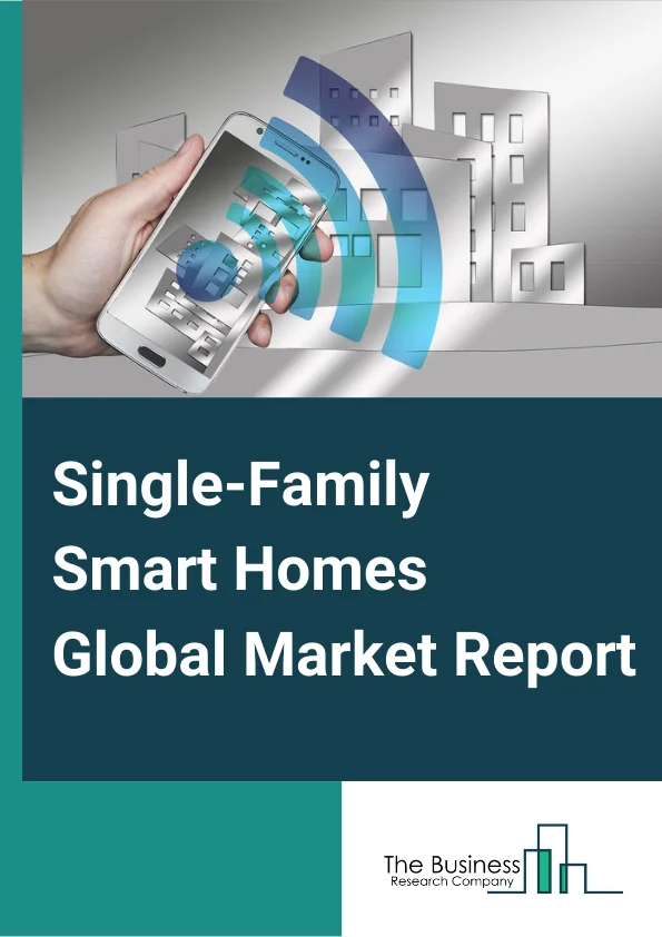 Single Family Smart Homes Global Market Report 2023 – By Product (Smart Lighting, Entertainment, Smart Appliances), By Technology (WiFi, Bluetooth, GSM/GPRS, RFID), By Software And Service (Proactive, Behavioural) – Market Size, Trends, And Global Forecast 2023-2032