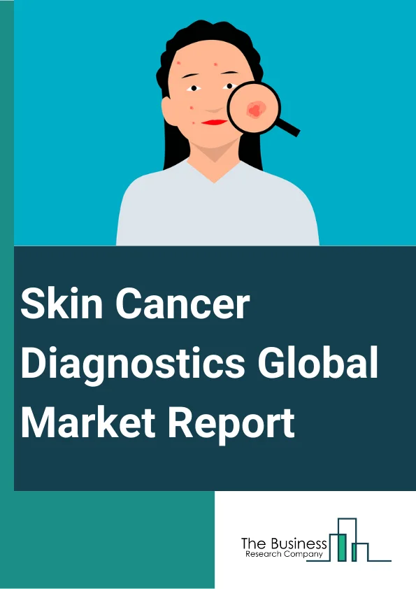 Skin Cancer Diagnostics Global Market Report 2023 – By Cancer Type (Basal Cell Carcinoma, Squamous Cell Carcinoma, Malignant Melanoma, Other Cancer Types), By Type (Diagnosis, Therapeutics), By Application (Hospital, Clinic, Laboratory, Other Applications) – Market Size, Trends, And Global Forecast 2023-2032