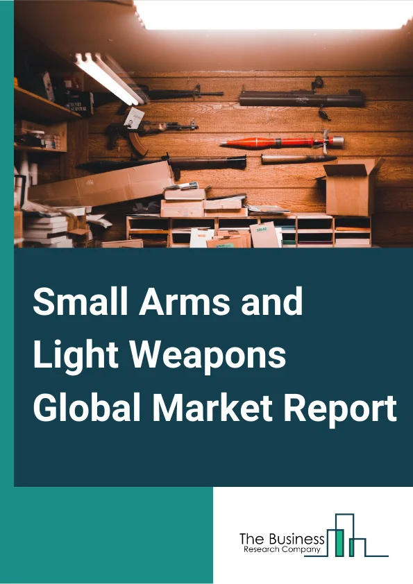Small Arms And Light Weapons Global Market Report 2023 – By Type (Small Arms, Light Weapons), By Application (Military, Law Enforcement), By Caliber (14.5mm, 12.7 mm, 9 mm, 7.62mm, 5.56mm), By End Use Sector (Defense, Civil & Commercial), By Action (SemiAutomatic, Automatic) – Market Size, Trends, And Global Forecast 2023-2032