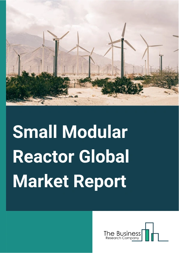 Small Modular Reactor Global Market Report 2024 – By Reactor Type (Light Water Reactor (LWR), Fast Neutron Reactor (FNR), Heavy Water Reactor (HWR), Other Reactor Types), By Power Rating ( Up To 100 MW, 101 To 200 MW, 201 To 300 MW), By Deployment (Single Module Power Plant, Multi Module Power Plant), By Application (Power Generation, Desalination, Process Heat, Industrial, Hydrogen Production) – Market Size, Trends, And Global Forecast 2024-2033