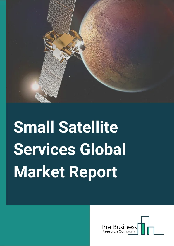 Small Satellite Services Global Market Report 2024 – By Platform( CubeSat, Nanosatellite, Microsatellite, Minisatellite), By NEGO orbit( Traditional LEO and MEO Satellite, LEO High Throughput Satellite, MEO High Throughput Satellite), By Vertical( Government and Military, Non-profit Organizations, Commercial), By Application( Communication, Remote Sensing, Research, Education, Surveillance and Security, Navigation, Other Applications) – Market Size, Trends, And Global Forecast 2024-2033