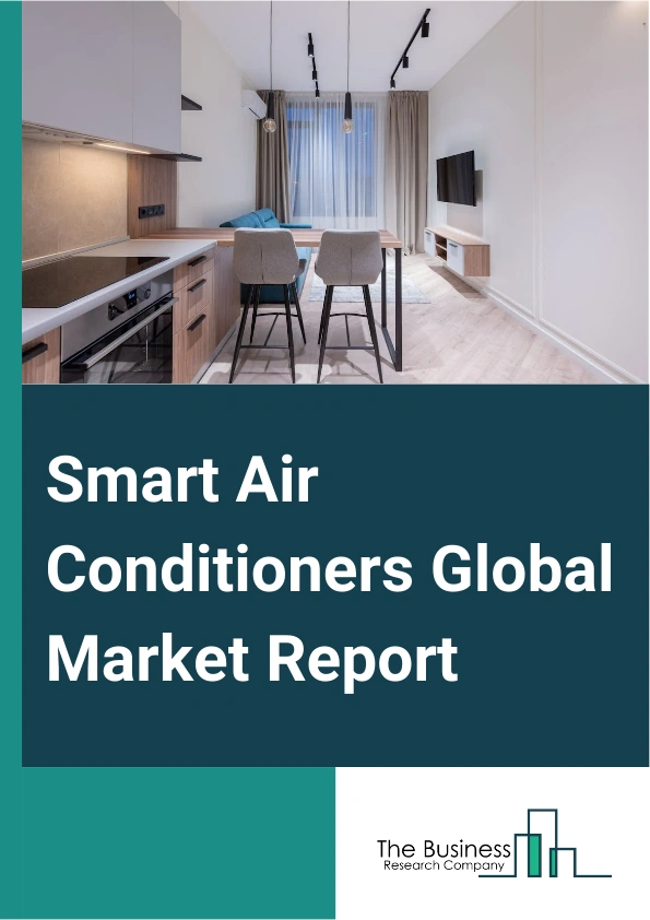 Smart Air Conditioners Global Market Report 2024 – By Type (Split, Window, Portable, Other Types), By Connectivity (Wi-Fi, Bluetooth, Other Connectivities), By Application (Residential, Buildings, Industrial Buildings, Commercial Buildings) – Market Size, Trends, And Global Forecast 2024-2033