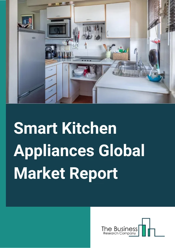 https://www.thebusinessresearchcompany.com/reportimages/smart_kitchen_appliances_market_report.webp