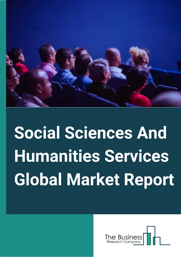 Social Sciences And Humanities Services Global Market Report 2024 – By Type (Archeological Research And Development Services, Sociology Research And Development Services, Behavioral Research And Development Services, Economic Research And Development Services, Humanities Research And Development Services, Social Science Research And Development Services, Other Research And Development Services), By Mode (Online, Offline), By Provider (Large Enterprise, Small and Medium Enterprise) – Market Size, Trends, And Global Forecast 2024-2033