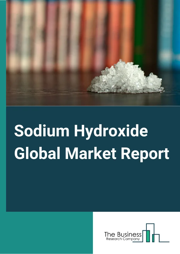 Sodium Hydroxide Global Market Report 2024 – By Product Form (Liquid Form, Solid Form), By Production Process (Membrane Cell, Diaphragm Cell, Other Production Process), By Application (Textile, Pulp and Paper, Soaps and Detergent, Dyes and Inks, Pesticides, Pharmaceuticals, Water Treatment, Petrochemicals, Other Applications) – Market Size, Trends, And Global Forecast 2024-2033