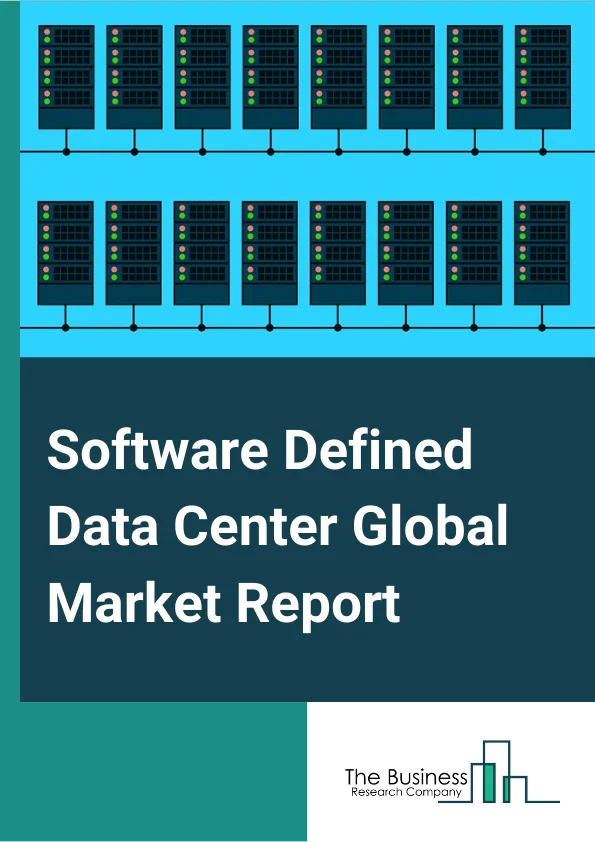 Software Defined Data Center Global Market Report 2024 – By Type (Software Defined Computing (SDC), Software-Defined Storage (SDS), Software-Defined Data Center Networking (SDDCN), Automation and Orchestration), By Component (Hardware, Software, Services), By Organization Size (Small And Medium-Sized Enterprises (SMEs), Large enterprises), By Vertical (Banking, Financial Services And Insurance (BFSI), Information Technology (IT) And Telecom, Government And Defense, Healthcare, Education, Retail, Manufacturing, Others Verticals) – Market Size, Trends, And Global Forecast 2024-2033