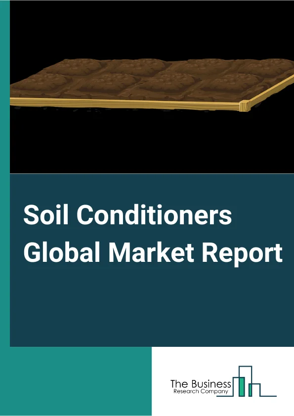 Global Soil Conditioners Market Report 2024 