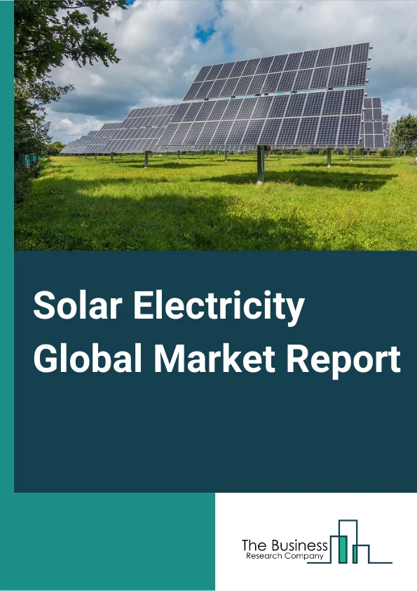 Solar Electricity Market Share, Oppurtunities, Industry Demand