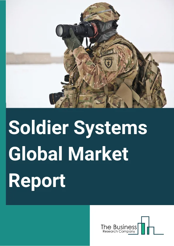 Soldier Systems Global Market Report 2024 – By Type (Protection, Communication, Power And Data Transmission, Surveillance And Target Acquisition, Navigation, Other Systems), By Component (Hardware Devices, Software, Display Devices, Imaging Devices, Night Vision Devices, Tracking Devices, Wired And Wireless Communication Devices, Personal Protection Kits, Identification Friend or Foe (IFF), Other Components), By Technology (Artificial Intelligence, 3D Printing, Internet of Things, Wearable Devices, Other Technologies), By End User (Military, Homeland Security) – Market Size, Trends, And Global Forecast 2024-2033