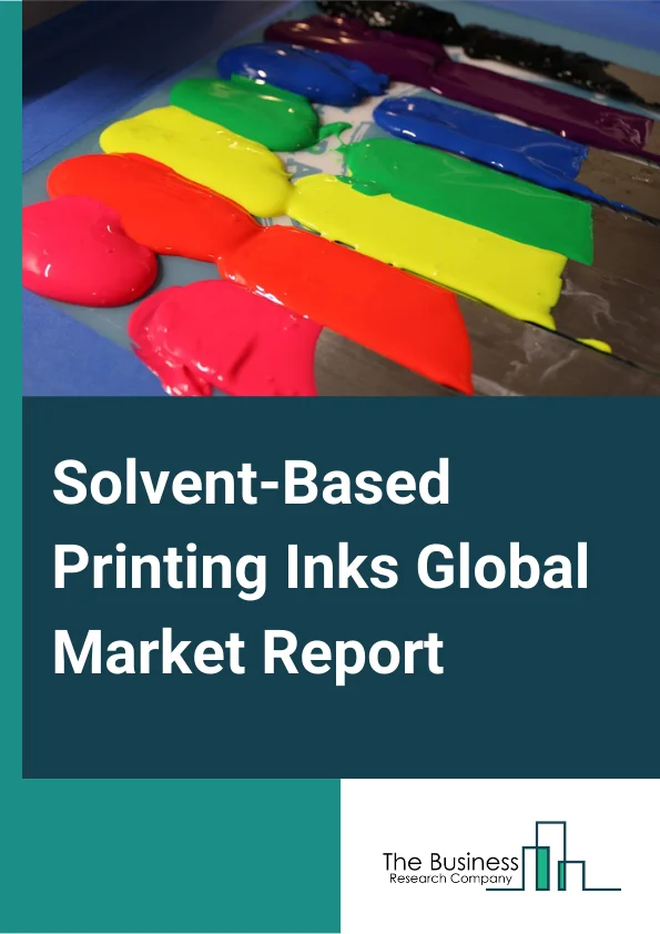 Solvent-Based Printing Inks Global Market Report 2024 – By Type (Cellulose Inks, Epoxy Inks, Vinyl Inks, Vinyl-Acrylic Inks, Polyurethane Inks), By Printing Technology (Lithographic, Gravure, Flexographic, Screen-Printing, Letterpress, Digital, Other Printing Technologies), By Application (Label & Packaging, Commercial Printing, Publication, Other Applications) – Market Size, Trends, And Global Forecast 2024-2033