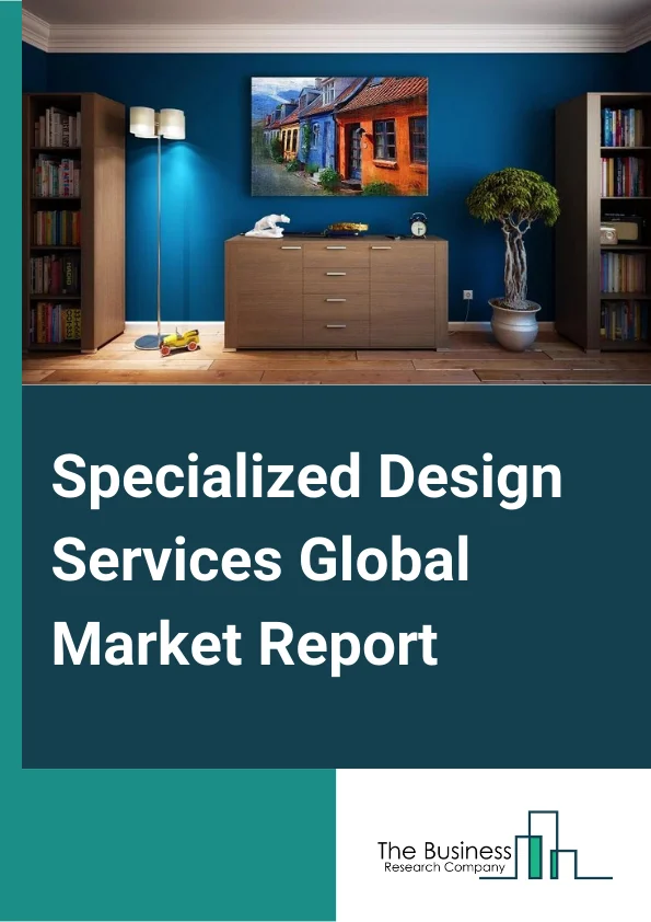 Specialized Design Services Global Market Report 2024 – By Type (Interior Design Services, Graphic Design Services, Industrial Design Services, And Fashion And Other Design Services), By Mode (Online And Offline), By Service (Large Enterprise, Small and Medium Enterprise) – Market Size, Trends, And Global Forecast 2024-2033