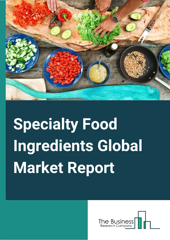 Specialty Food Ingredients Global Market Report 2024 – By Type (Functional Food Ingredients, Sugar Substitutes, F&B Starter Culture, Specialty Starches, Enzymes, Emulsifiers, Preservatives, Other Types), By Distribution Channel (Direct Sales, Indirect Sales), By Application (Beverages, Sauces, Dressings And Condiments, Bakery, Dairy, Confectionary, Other Applications) – Market Size, Trends, And Global Forecast 2024-2033