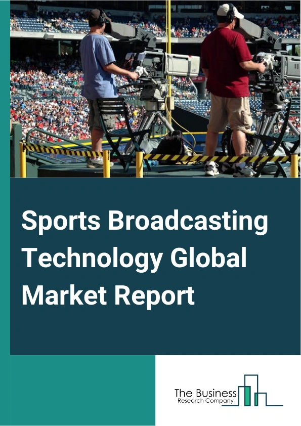 Sports Broadcasting Technology Global Market Report 2024 – By Component (Solutions, Services), By Technology (Analog, Digital), By Platform (OTT (Over-The-Top), Radio, Television), By End User (Broadcaster, Studios And Content Developer, Distributors) – Market Size, Trends, And Global Forecast 2024-2033