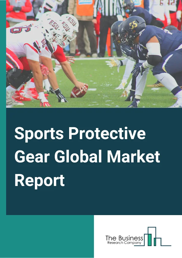 Sports Protective Gear Global Market Report 2023 – By Type (Combine Sports Gear, Single Sports Protector), By Area Of Protection (Head and Face, Trunk and Thorax, Upper Extremity, Lower Extremity), By Distribution Channel (Exclusive Stores, Multi-retail Stores, E-commerce Portals), By Application (Professionals, Hobbyist) – Market Size, Trends, And Global Forecast 2023-2032