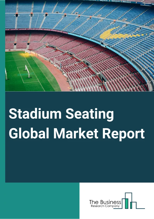 Stadium Seating Market Report.webp