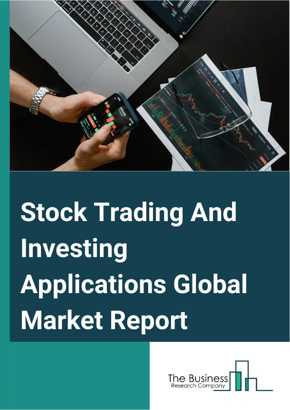 Stock Trading And Investing Applications Global Market Report 2024 – By Platform (Mobile, Web-Based), By Operating System (iPhone Operating System (iOS), Android, Other Operating Systems), By Instruments (Stocks, Cryptocurrencies, Exchange-Traded Funds Or Mutual Funds, Derivatives, Other Instruments), By End-user (Retail, Institutional) – Market Size, Trends, And Global Forecast 2024-2033