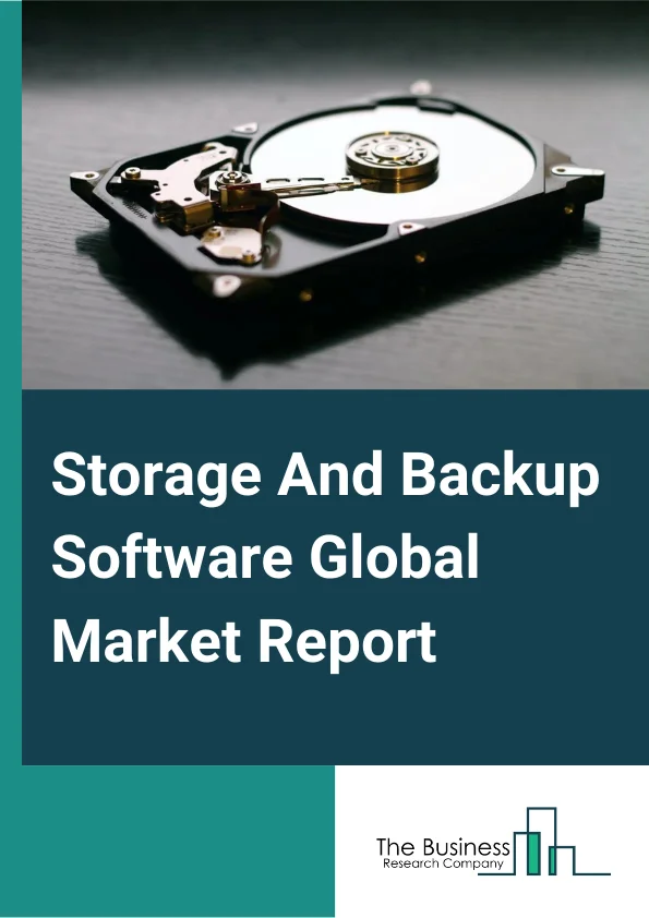 Storage And Backup Software Global Market Report 2024 – By Type (Storage Software, Backup Software), By Deployment (Cloud, On-premise), By End User (Banking, financial services & insurance (BFSI), Telecommunication, Consumer goods & retail, Media & entertainment, Healthcare & life sciences, Government) – Market Size, Trends, And Global Forecast 2024-2033