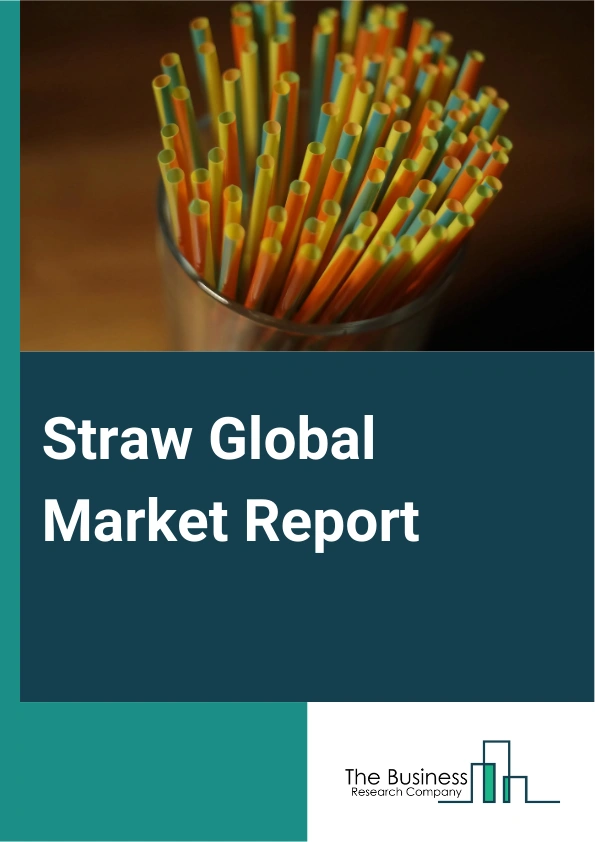 Straw Global Market Report 2024 – By Product (Plastic, Bamboo, Metal, Paper, Glass, Silicone, Other Products), By Sales Channel (Manufacturers, Distributors, Retailers, E-Retail), By Straw Length (<9 Cm, 9-15 Cm, 16-20 Cm, >20 Cm), By End Use (Foodservice, Institutional, Households) – Market Size, Trends, And Global Forecast 2024-2033