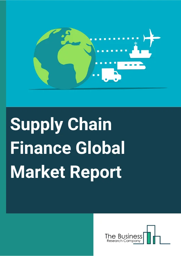 Supply Chain Finance Global Market Report 2023 – By Offering (Export And Import Bills, Letter of Credit, Performance Bonds, Shipping Guarantees, Other Offerings), By Provider (Banks, Trade Finance House, Other Providers), By Application (Domestic, International), By End User (Large Enterprises, Small and Medium-sized Enterprises) – Market Size, Trends, And Global Forecast 2023-2032