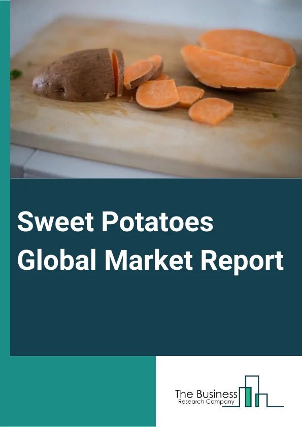Global Sweet Potatoes Market Report 2024