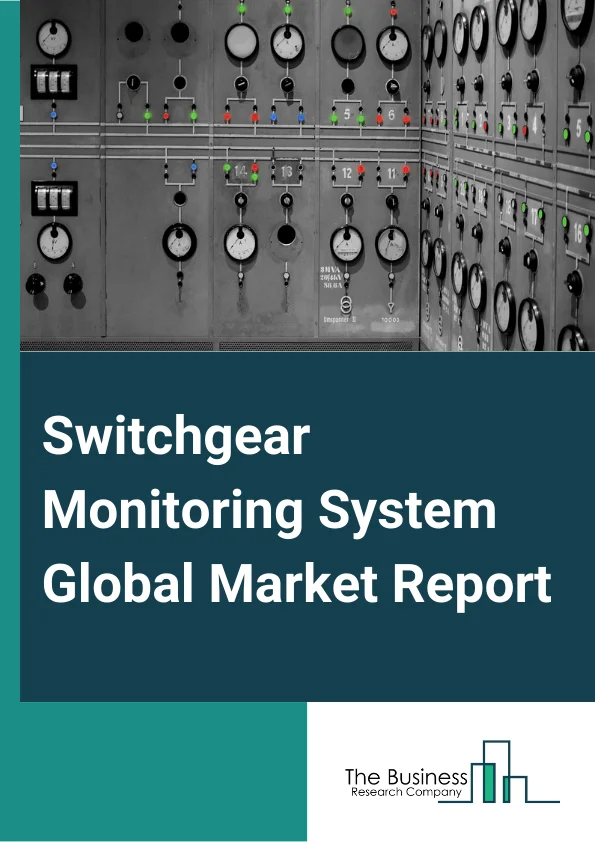 Switchgear Monitoring System Global Market Report 2024 – By Component (Hardware, Software And Services), By Monitoring Type (Temperature Monitoring, Partial Discharge Monitoring, Gas Monitoring, Other Monitoring Types), By Voltage (High Voltage, Medium Voltage, Low Voltage), By End User (Utilities, Industries, Commercial, Other End Users) – Market Size, Trends, And Global Forecast 2024-2033