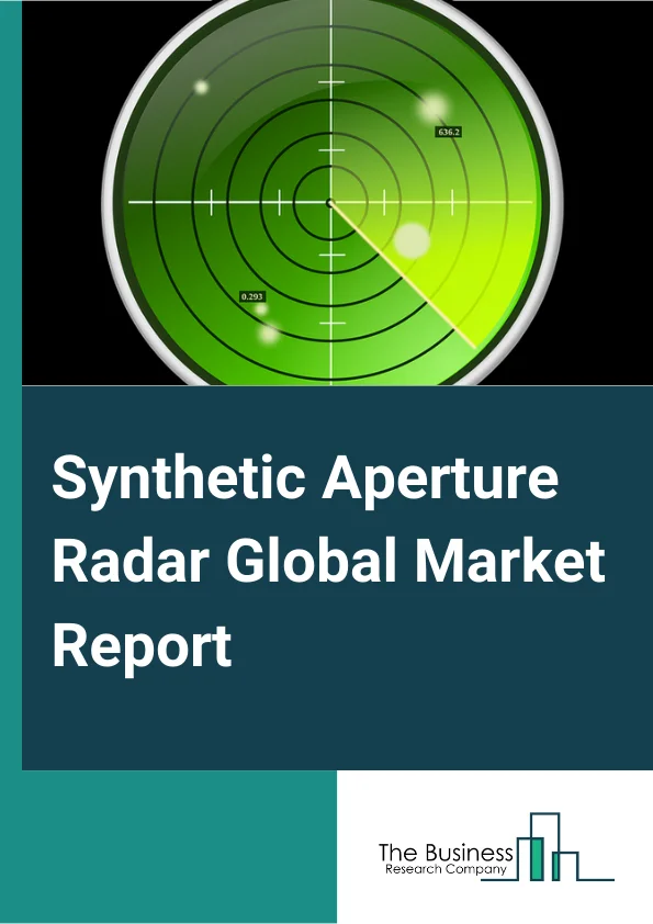 Synthetic Aperture Radar Global Market Report 2024 – By Component (Receiver, Transmitter, Antenna), By Platform (Airborne, Ground), By Mode (Single Mode, Multimode), By Frequency Band (X Band, L Band, C Band, S Band, K, Ku, Ka Band, UHF/VHF Band), By Application (Military and Defense, Monitoring and Exploration) – Market Size, Trends, And Global Forecast 2024-2033