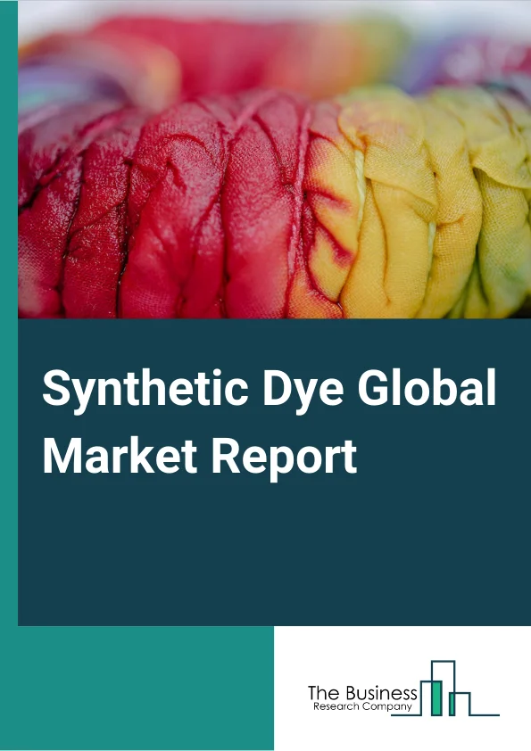 Synthetic Dye Global Market Report 2024 – By Type (Aniline Dyes, Chrome Dyes, Anionic Dyes, Cationic Dyes), By Product Type (Acid Dyes, Disperse Dyes, Reactive Dyes, Direct Dyes, Basic Dyes, VAT Dyes, Other Product Types), By End User Industry (Textile, Food & Beverages, Paper, Ink, Leather, Other End Use Industries) – Market Size, Trends, And Global Forecast 2024-2033