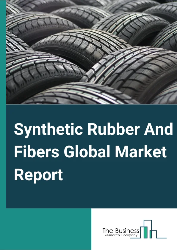 Synthetic Rubber And Fibers Global Market Report 2024 – By Type (Synthetic Fibers, Styrene Butadiene Rubber (SBR), Polybutadiene (BR), Ethylene Propylene (EPDM), Other Synthetic Rubber and Fibers), By Application (Non-Tire Automotive, Footwear, Tire, Construction, Other Applications), By Distribution Channel (Offline, Online) – Market Size, Trends, And Global Forecast 2024-2033