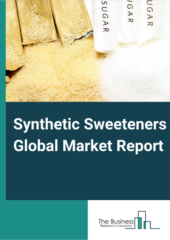 Synthetic Sweeteners Global Market Report 2024 – By Product Type (Aspartame, Acesulfame K, Saccharin, Sucralose, Neotame, Other Product Types), By Application (Bakery, Dairy, Confectionery, Beverages, Soups, Sauces and Dressings, Other Applications), By Distribution Channel (Supermarkets & Hypermarkets, Departmental Stores, Convenience Stores, Other Distribution Channels) – Market Size, Trends, And Global Forecast 2024-2033
