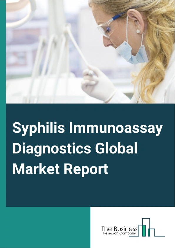 Syphilis Immunoassay Diagnostics Global Market Report 2024 – By Product (Analyzers, Reagents, Kits, Other Products), By Technology (Chemiluminescence Immunoassay (CLIA), Enzyme-Linked Immunosorbent Assay (ELISA), Other Technologies), By Application (Men, Women), By End-User (Hospitals, Blood Banks, Diagnostics Labs, Other End-Users) – Market Size, Trends, And Global Forecast 2024-2033