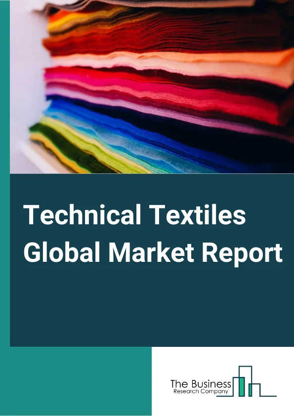 Technical Textiles Global Market Report 2024 – By Material (Natural Fiber, Synthetic Polymer, Regenerated Fiber, Mineral, Metal), By Process (Woven, Knitted, Non-woven), By Application (Transport Textiles, Medical And Hygiene Textiles, Industrial Products And Components, Agriculture, Horticulture, And Fishing, Home Textiles, Clothing Components, Packaging And Containment) – Market Size, Trends, And Global Forecast 2024-2033