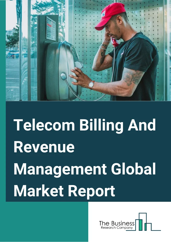 Telecom Billing And Revenue Management Global Market Report 2024 – By Component( Solutions, Services), By Deployment Model( On-premises, Cloud), By Operator Type( Mobile Operator, Internet Service Providers) – Market Size, Trends, And Global Forecast 2024-2033