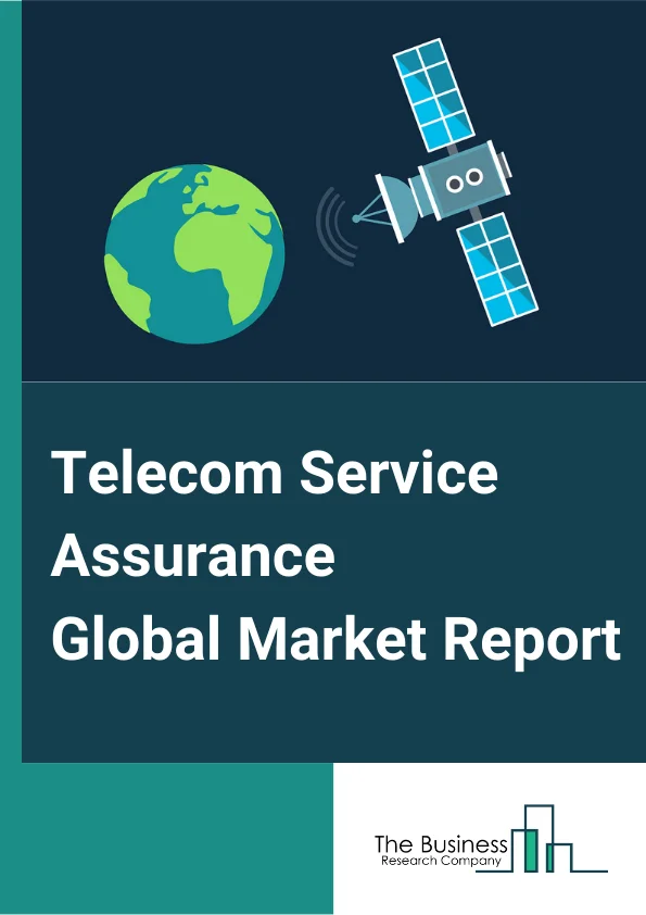 Global Telecom Service Assurance Market Report 2024