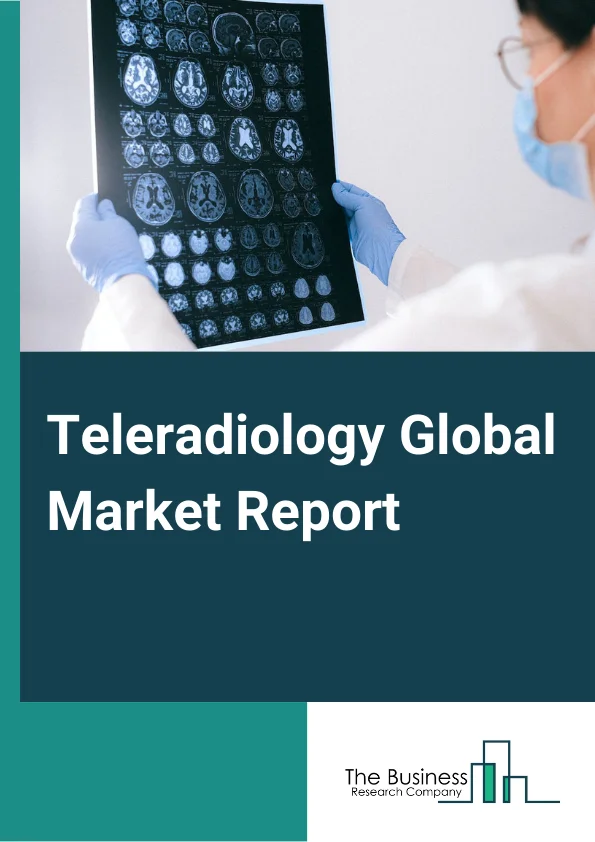 Teleradiology Global Market Report 2024 – By Modality (X-Ray, MRI, CT Scan, Ultrasound Systems), By Technology (Web Based, Cloud Based), By Component (Hardware, Software), By End User (Hospitals, Diagnostic Centers, Other End Users) – Market Size, Trends, And Global Forecast 2024-2033