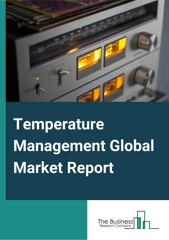 https://www.thebusinessresearchcompany.com/reportimages/temperature_management_market_report.webp