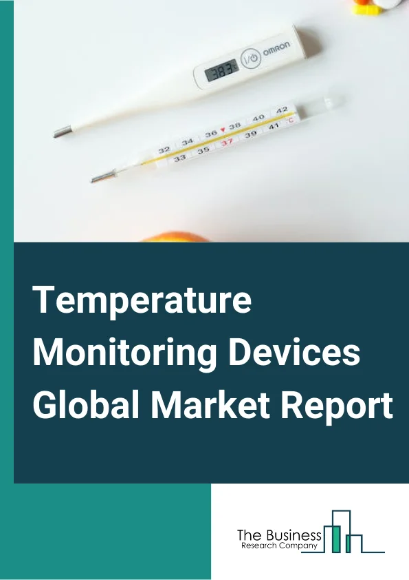 Temperature Monitoring Devices Market Size, Share, Growth Report