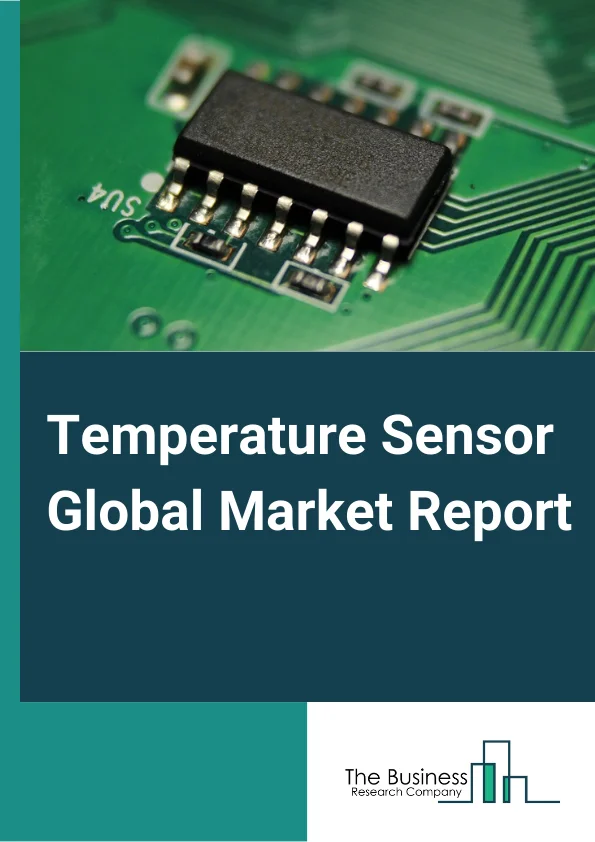 Temperature Sensor Global Market Report 2023 – By Product Type (Contact Temperature Sensors, Non-Contact Temperature Sensors), By Output (Digital, Analog), By Connectivity (Wired, Wireless), By End-User (Manufacturing Industry, Aerospace Industry, Energy Sector, Electronics Industry, HVAC Industry, Other End-Users) – Market Size, Trends, And Global Forecast 2023-2032