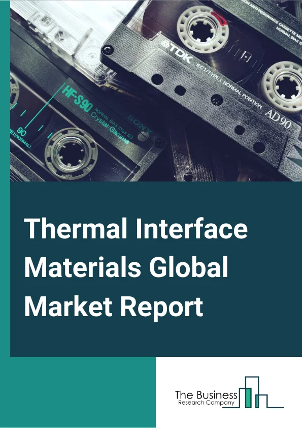 Thermal Interface Materials Global Market Report 2023 – By Type (Greases and  Adhesives, Tapes and  Films, Gap Fillers, Metal-Based TIMs, Phase Change Materials, Other Types), By Chemistry (Silicone, Epoxy, Polyimide, Other Chemistries), By Application (Telecom, Computer, Medical Devices, Industrial Machinery, Consumer Durables, Automotive Electronics, Other Applications) – Market Size, Trends, And Global Forecast 2023-2032