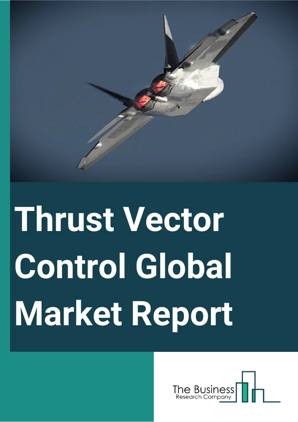 Thrust Vector Control Global Market Report 2023 – By Type (Gimbal Nozzle, Thrusters, Flex Nozzle, Rotating Nozzle, Other Types), By System (Thrust Vector Actuation System, Thrust Vector Injection System, Thrust Vector Thruster System), By Application (Launch Vehicles, Satellites, Missiles, Fighter Aircraft), By End-User (Space Agencies, Defense) – Market Size, Trends, And Global Forecast 2023-2032