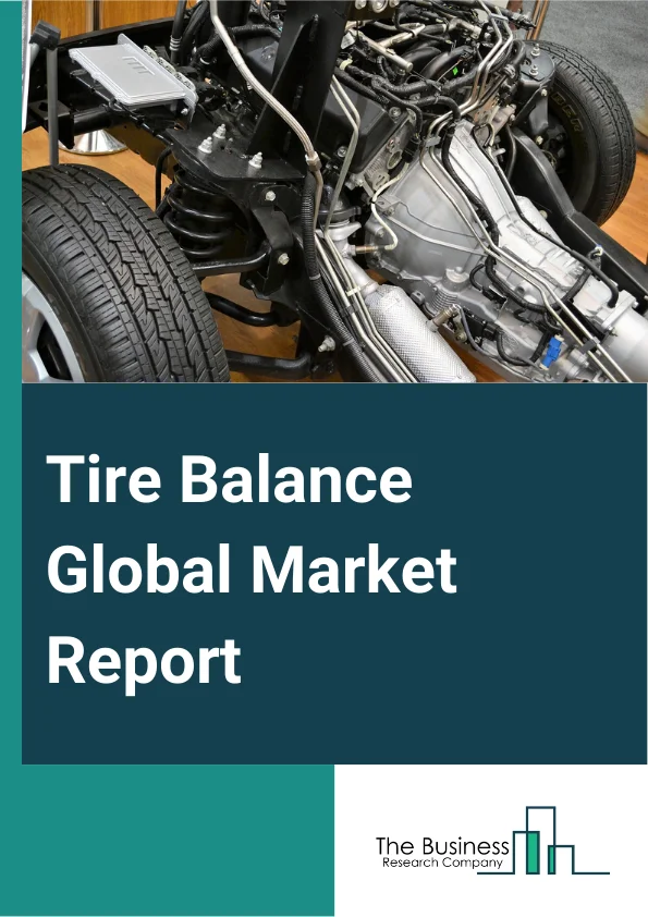 Tire Balance Global Market Report 2024 – By Type (Clip-On Type, Adhesive Type), By Balancing Method (Static Balancing, Dynamic Balancing), By Application (Passenger Vehicle, Commercial Vehicle, Motorcycle), By End-User (Automotive Service Providers, Fleet Operators, Individuals) – Market Size, Trends, And Global Forecast 2024-2033