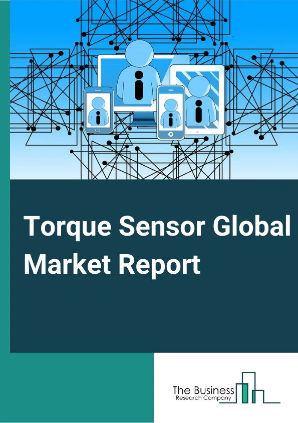 Torque Sensor Market Demand And Growth Analysis, Forecast 2033