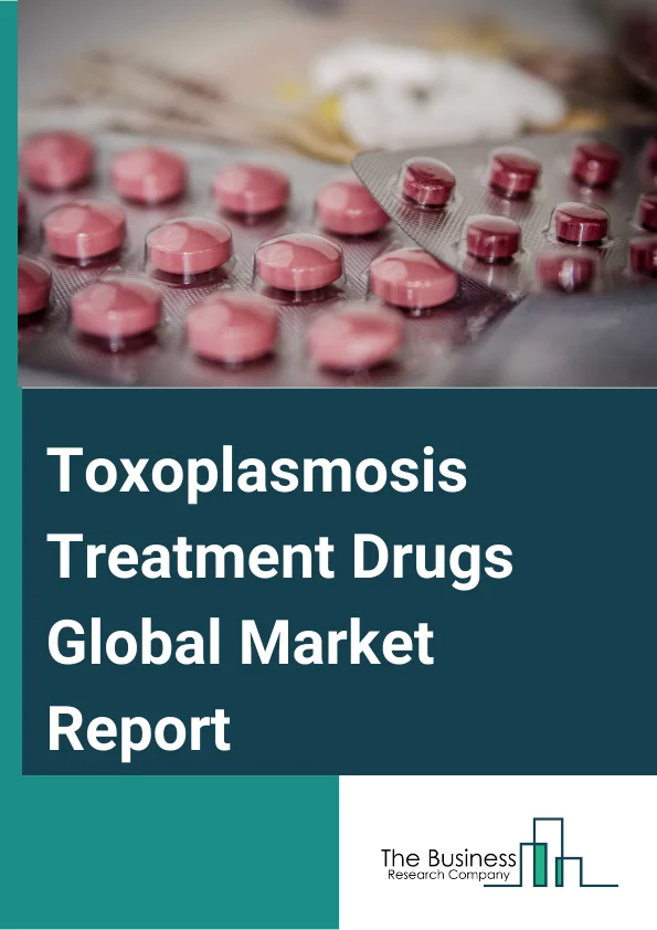 Toxoplasmosis Treatment Drugs Global Market Report 2024 – By Drug Class (Pyrimethamine, Spiramycin, Leucovorin, Sulfadiazine, Folic Acid, Other Drug Class), By Indication (Chronic Toxoplasmosis Infection, Acute Toxoplasmosis Infection), By Route of Administration (Parenteral, Oral), By Distribution Channel (Hospital Pharmacies, Online Pharmacies, Retail Pharmacies) – Market Size, Trends, And Global Forecast 2024-2033