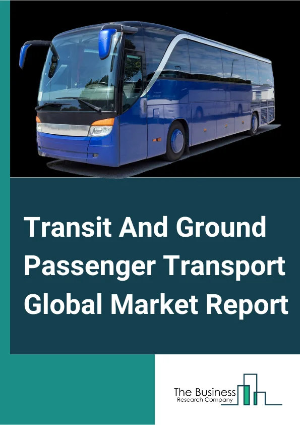 Transit And Ground Passenger Transport Global Market Report 2024 – By Type (Commuter Rail And Public Bus Services, Taxi And Limousine Services, School And Employee Bus Services, Charter Bus Services, Other), By Distance (Long Distance, Short Distance), By Destination (Domestic, International) – Market Size, Trends, And Global Forecast 2024-2033