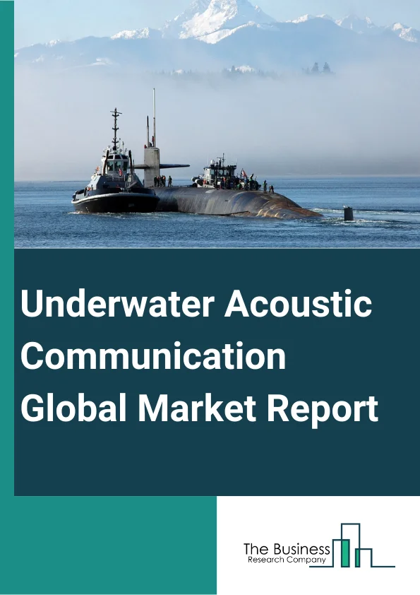 Underwater Acoustic Communication Global Market Report 2023 – By Interface Platform (Sensor Interface, Acoustic Modem, Other Interface Platforms), By Communication Depth (Shallow Water, Medium Water, Long Water, Full Ocean), By Application (Environmental Monitoring, Pollution Monitoring, Climate Recording, Hydrography, Oceanography, Other Applications), By End-User (Oil And Gas, Military And Defense, Scientific Research And Development, Homeland Security, Marine) – Market Size, Trends, And Global Forecast 2023-2032