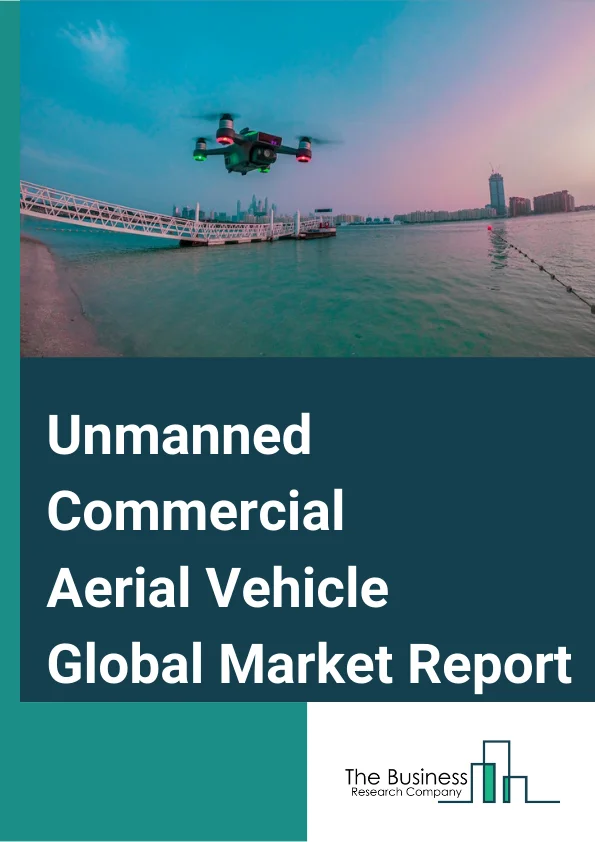 Unmanned Commercial Aerial Vehicle Global Market Report 2023 – By Segment (Fixed Wing UAVs, Multi Rotor Aerial Vehicles, Rotary Blade Type UAV), By End User (Agriculture, Energy, Public utilities, Construction, Media and Entertainment, Government, Others), By Mode Of Operation (Remotelly Piloted, Optionally Piloted, Fully Autonomous) – Market Size, Trends, And Global Forecast 2023-2032