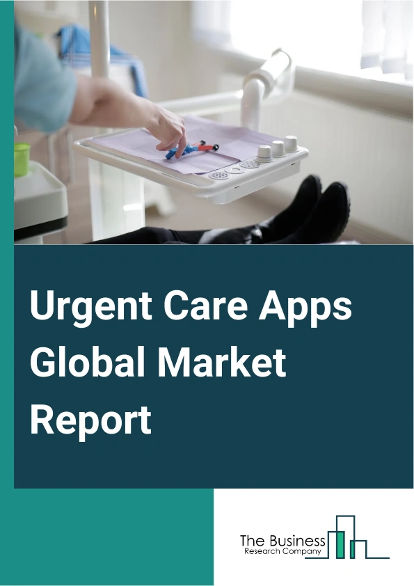 Urgent Care Apps Global Market Report 2024 – By Type (Pre-Hospital Emergency Care And Triaging Apps, In-Hospital Communication And Collaboration Apps, Post-Hospital Apps), By Technology (Phone-Based Apps, Web-Based Apps, Wearable Patient Centric Apps), By Clinical Area (Trauma, Stroke, Cardiac Conditions, Other Clinical Areas) – Market Size, Trends, And Global Forecast 2024-2033