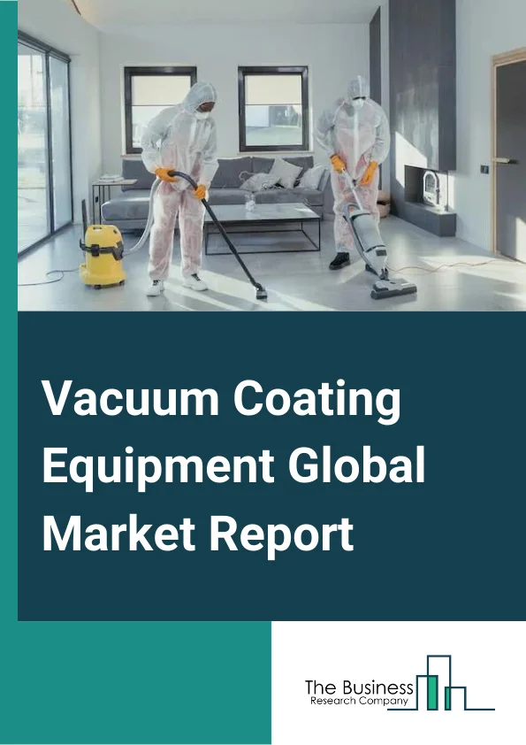Vacuum Coating Equipment Global Market Report 2024 – By Product (Physical Vapor Deposition (PVD), Magnetron Sputtering, Chemical Vapor Deposition (CVD) ), By Application (Transparent Electrical Conductors, Optical Films, Packaging, Hard and Wear-Resistant Coatings, Other Applications), By Vertical (Electronics, Automotive, Healthcare, Other Verticals) – Market Size, Trends, And Global Forecast 2024-2033