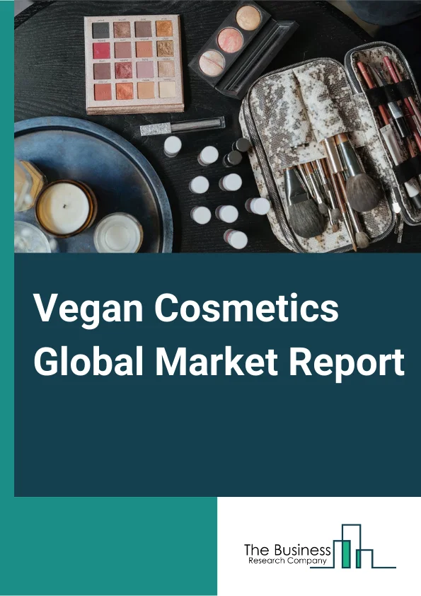 Vegan Cosmetics Market Trend Analysis, Competitive Landscape, Forecast 2033